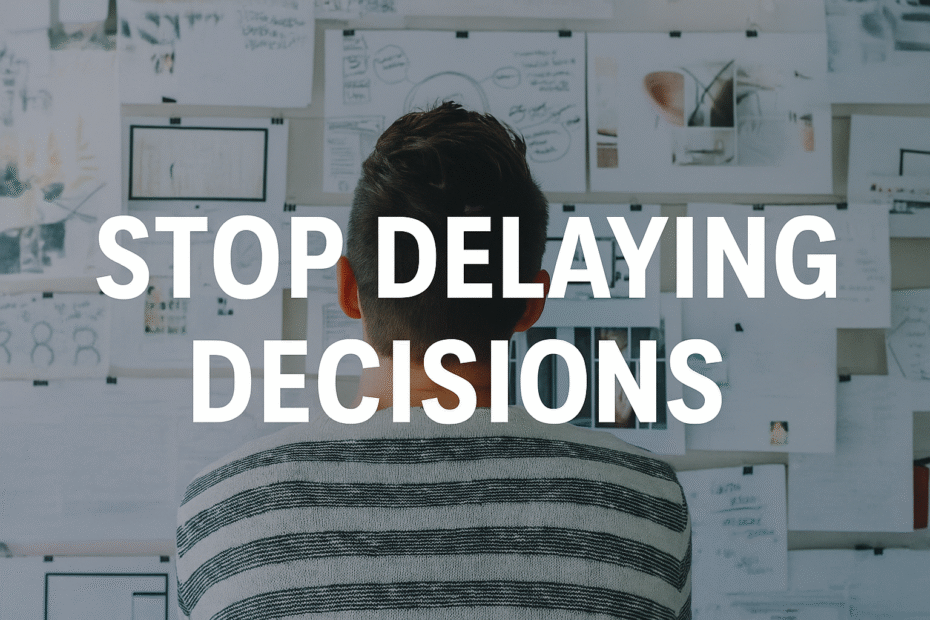 Person standing in front of a crowded wall of notes with the text ‘Stop Delaying Decisions’ written across the image, symbolizing mental clutter and decision overwhelm.